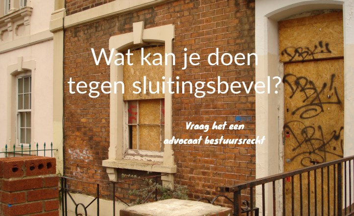 Bezwaar sluiting pand door gemeente