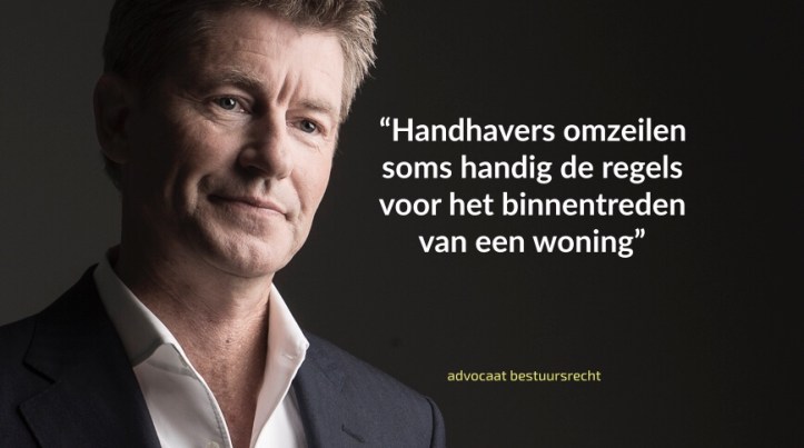 Advocaat bestuursrecht binnentreden woning